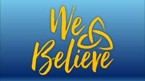 We Believe — the Nicene Creed